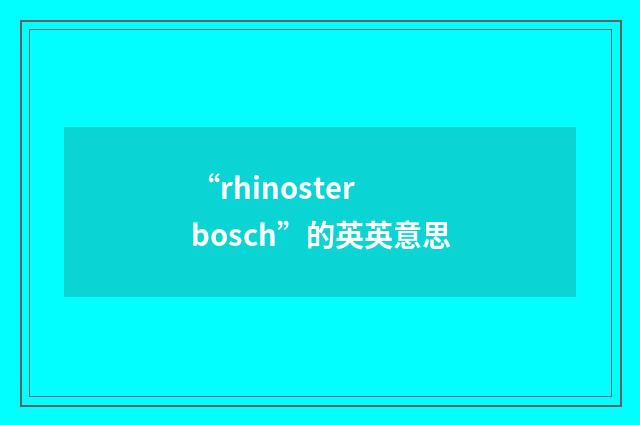 “rhinoster bosch”的英英意思