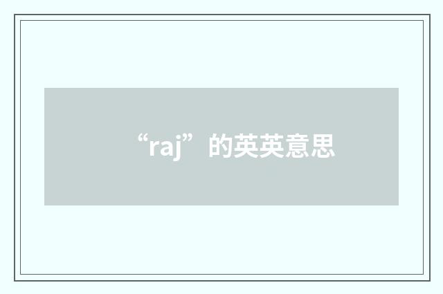 “raj”的英英意思