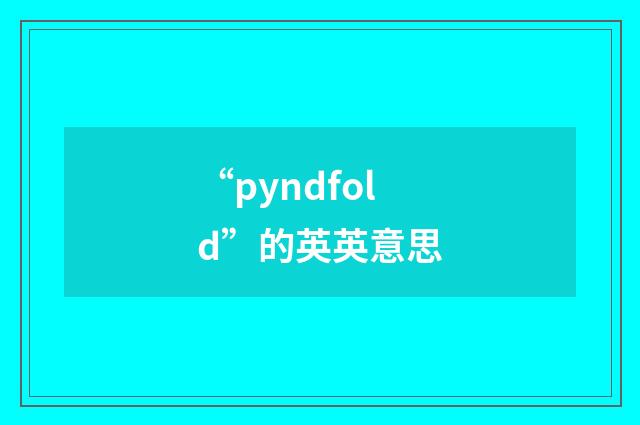 “pyndfold”的英英意思