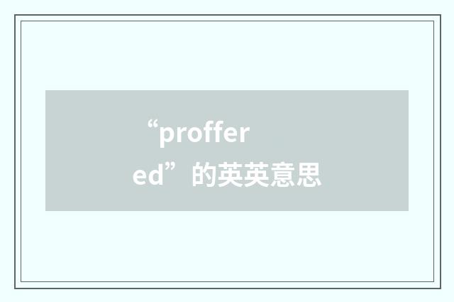 “proffered”的英英意思