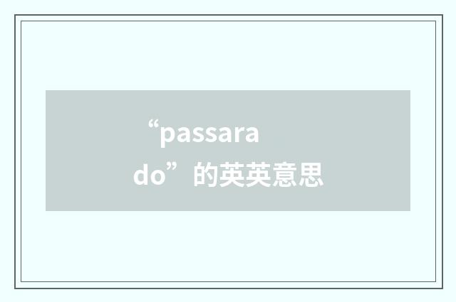 “passarado”的英英意思