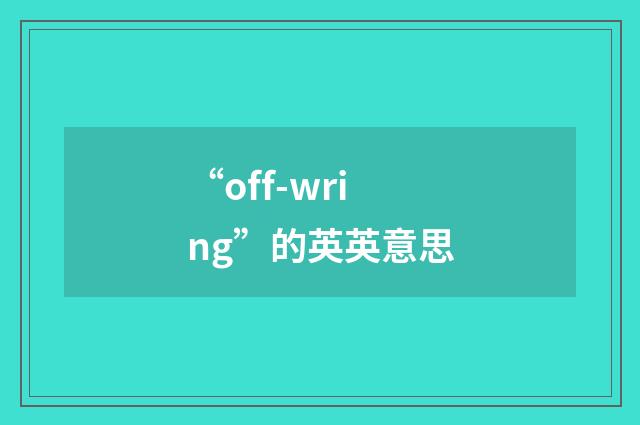 “off-wring”的英英意思