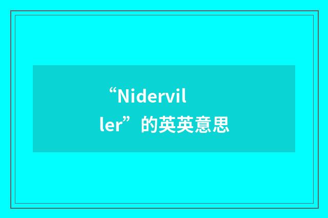 “Niderviller”的英英意思