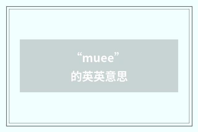 “muee”的英英意思
