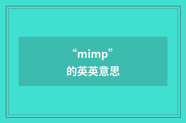 “mimp”的英英意思