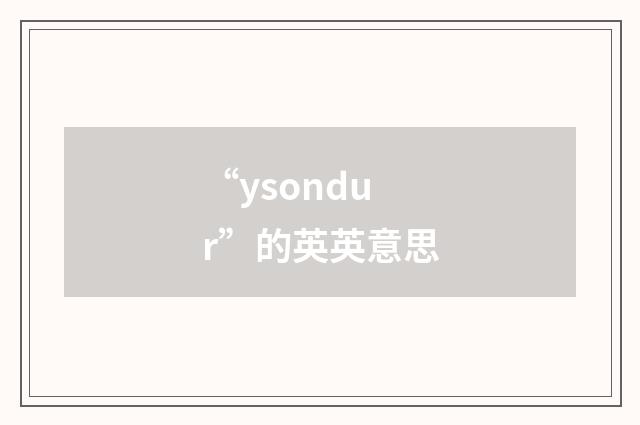 “ysondur”的英英意思