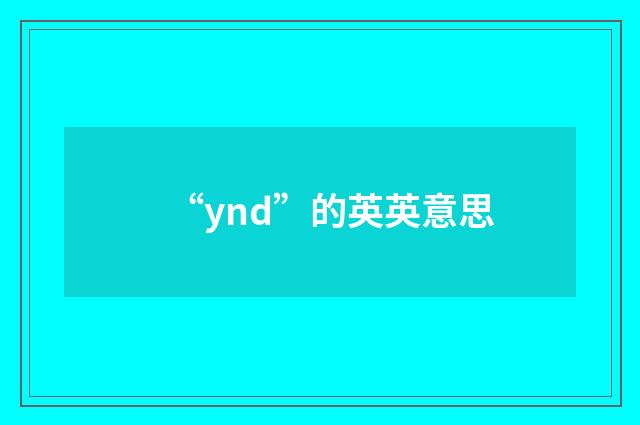 “ynd”的英英意思