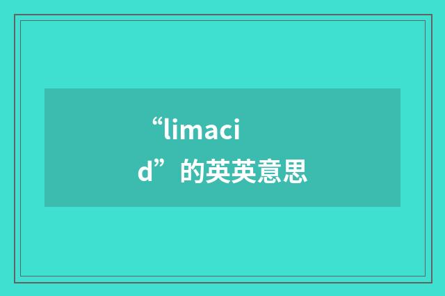 “limacid”的英英意思
