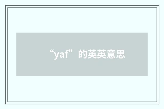 “yaf”的英英意思