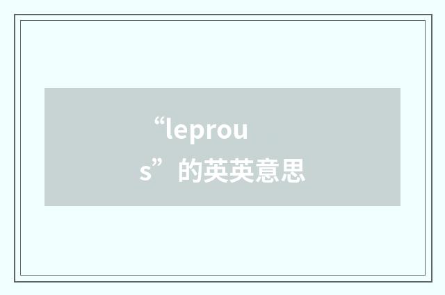 “leprous”的英英意思
