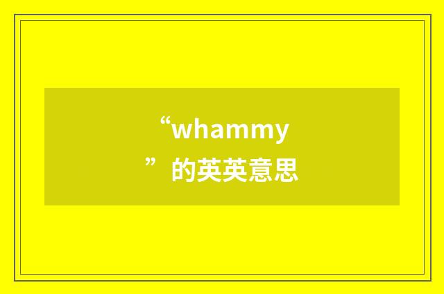 “whammy”的英英意思