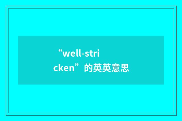 “well-stricken”的英英意思