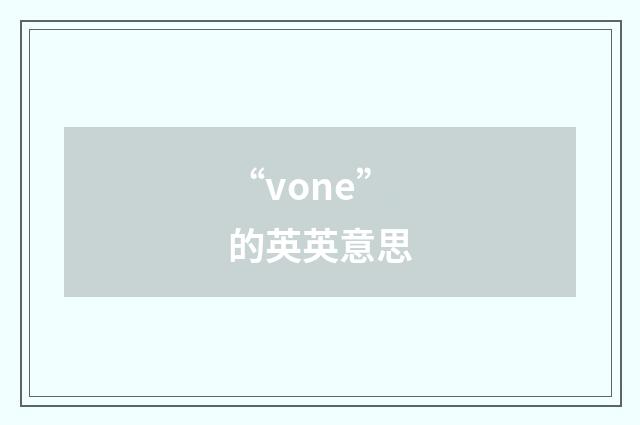 “vone”的英英意思