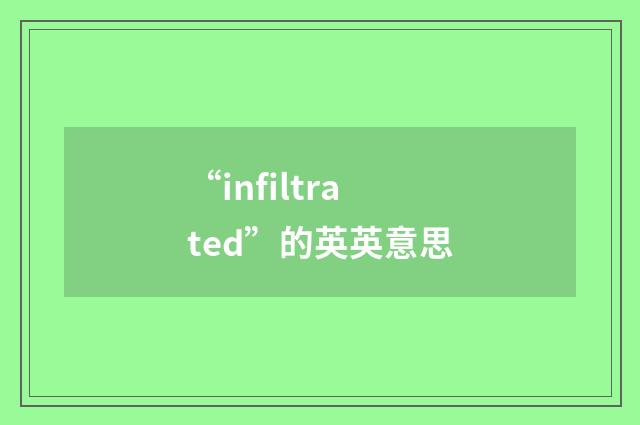 “infiltrated”的英英意思