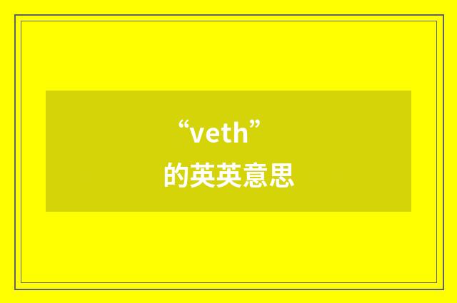 “veth”的英英意思