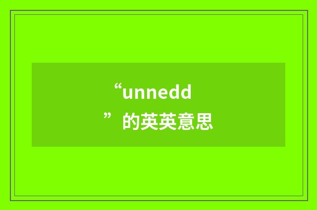 “unnedd”的英英意思