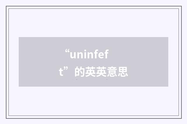 “uninfeft”的英英意思