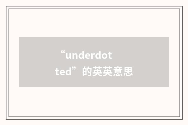 “underdotted”的英英意思