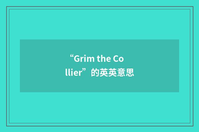 “Grim the Collier”的英英意思