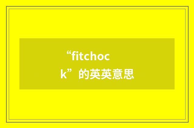 “fitchock”的英英意思