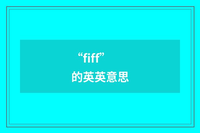 “fiff”的英英意思