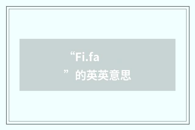 “Fi.fa”的英英意思