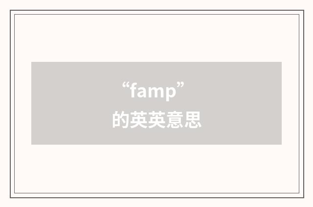 “famp”的英英意思