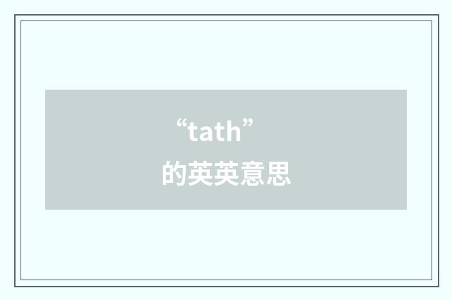 “tath”的英英意思