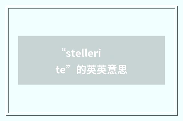 “stellerite”的英英意思