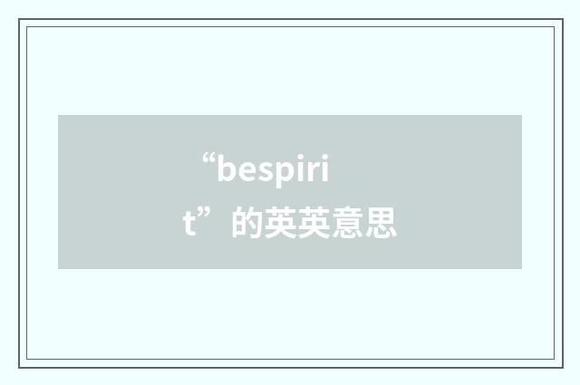 “bespirit”的英英意思