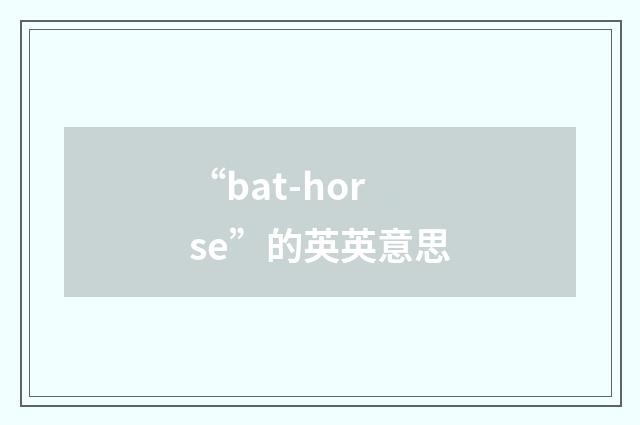 “bat-horse”的英英意思