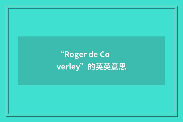 “Roger de Coverley”的英英意思
