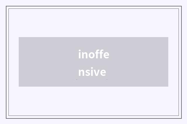 inoffensive
