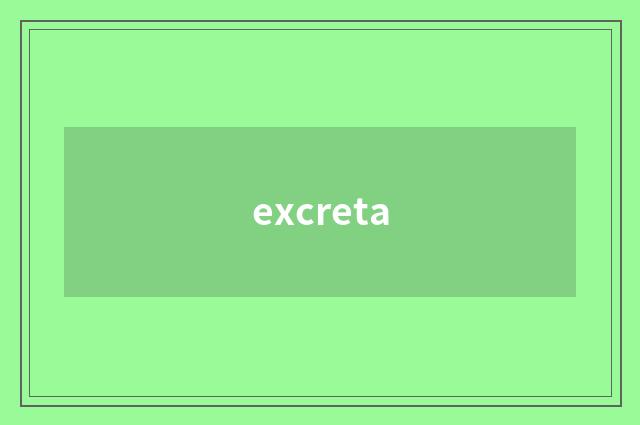 excreta