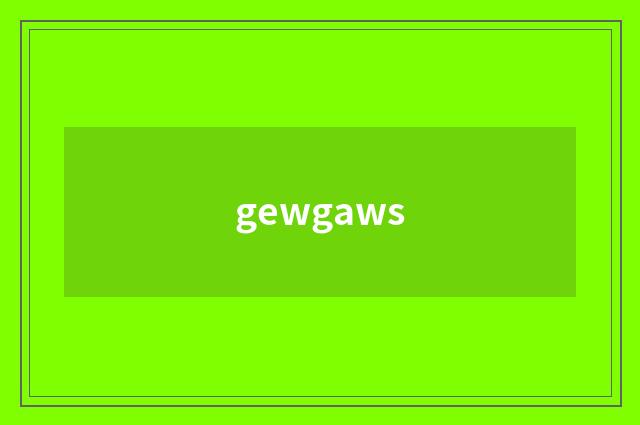 gewgaws