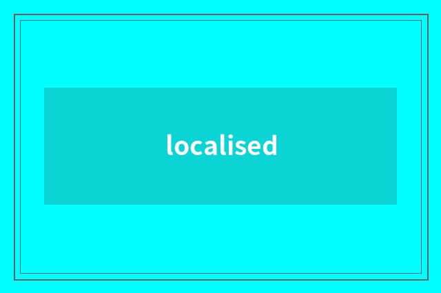 localised