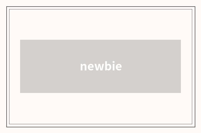 newbie