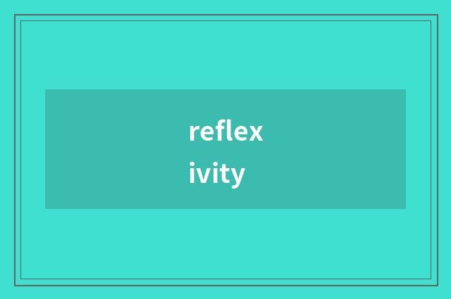 reflexivity