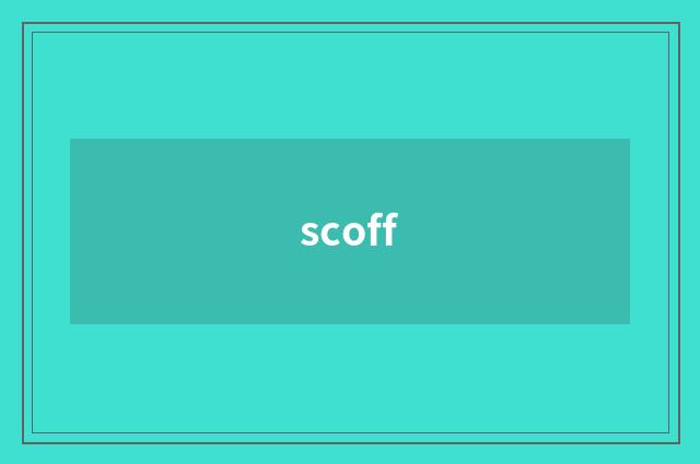 scoff