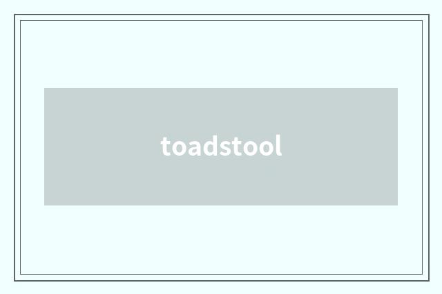 toadstool
