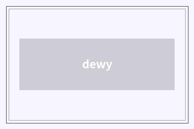 dewy