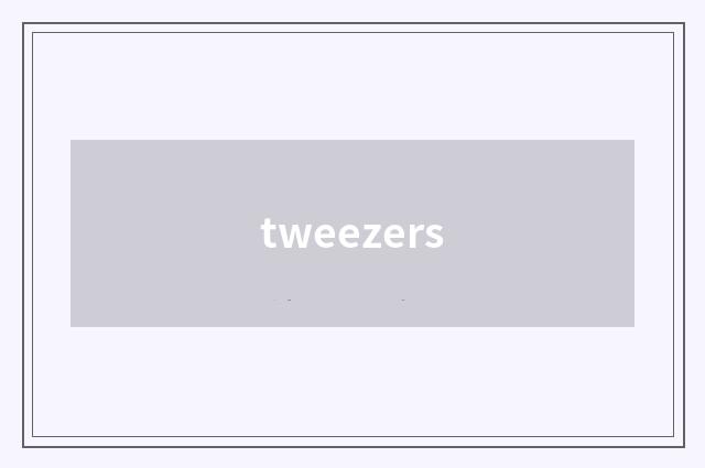 tweezers