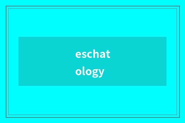 eschatology
