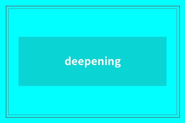 deepening