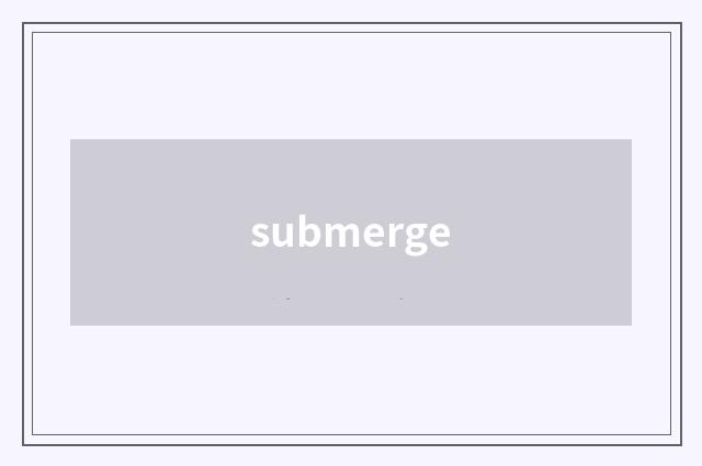 submerge