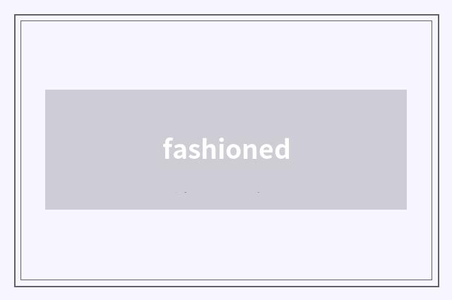 fashioned