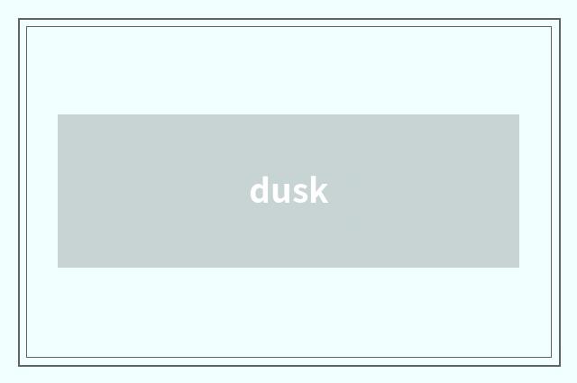 dusk