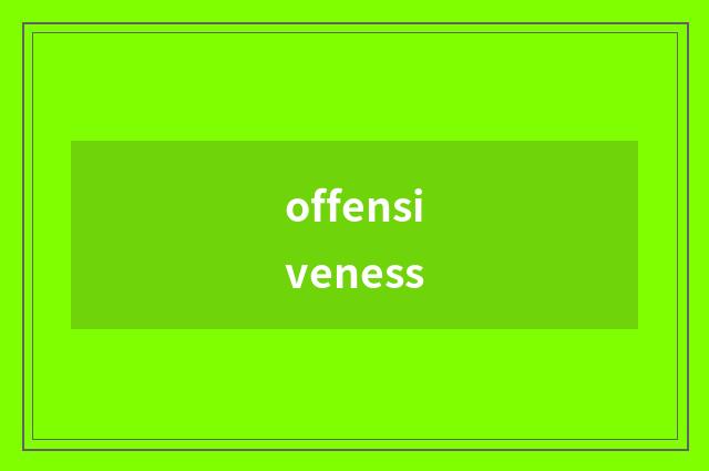 offensiveness