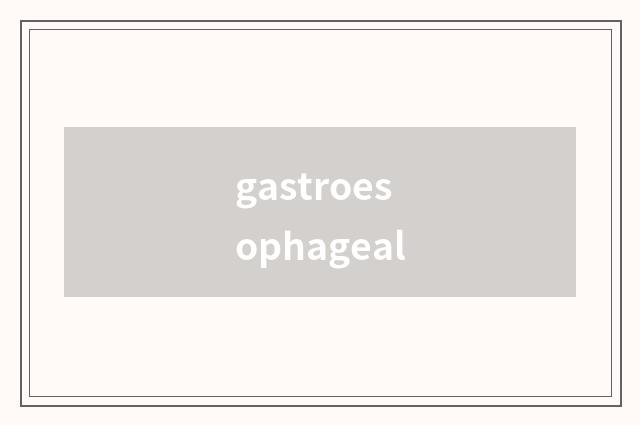 gastroesophageal