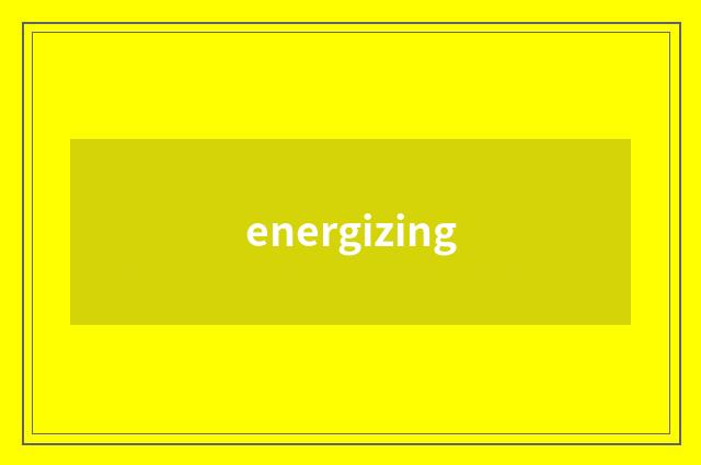 energizing